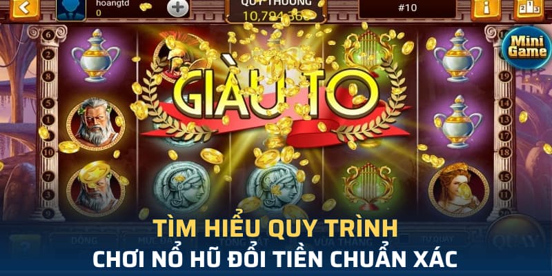 Tìm hiểu quy trình và cách chơi nổ hũ đổi tiền
